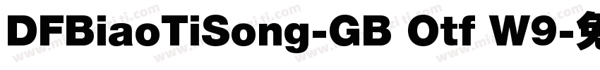 DFBiaoTiSong-GB Otf W9字体转换